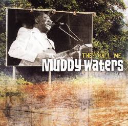 Muddy Waters : They Call Me Muddy Waters